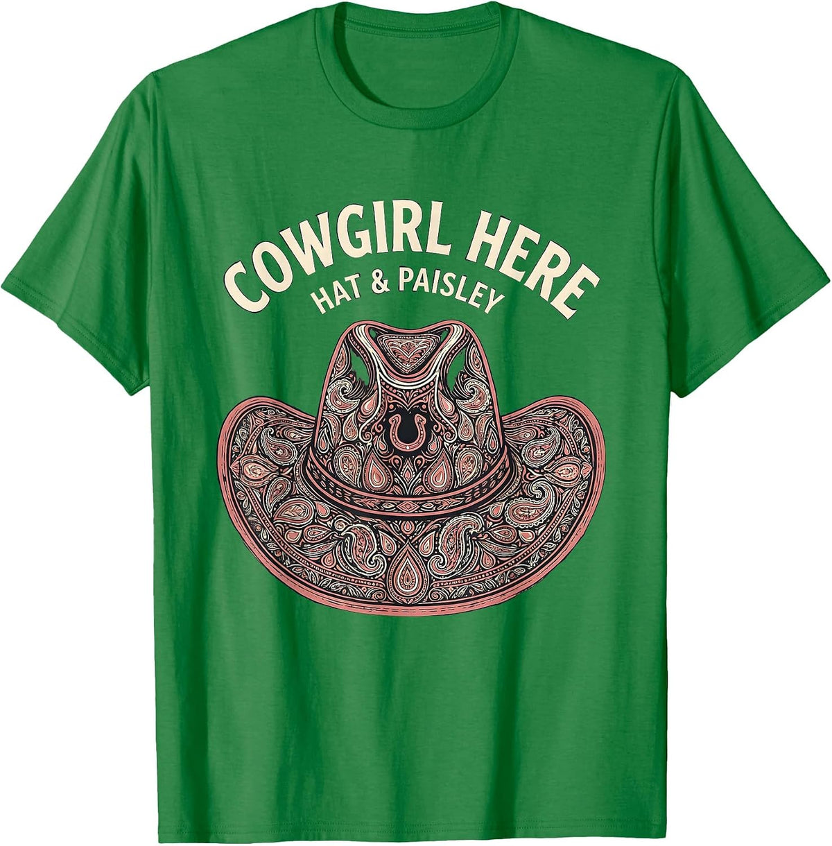 Men's Hat & Paisley Cowgirl Here Western Rodeo Lifestyle Pride T-Shirt - Kelly Green