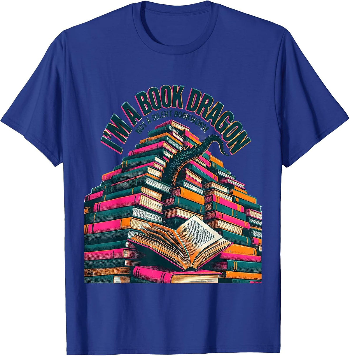 I'm A Book Dragon, Not A Silent Bookworm Fantasy Reader T-Shirt - Royal Blue