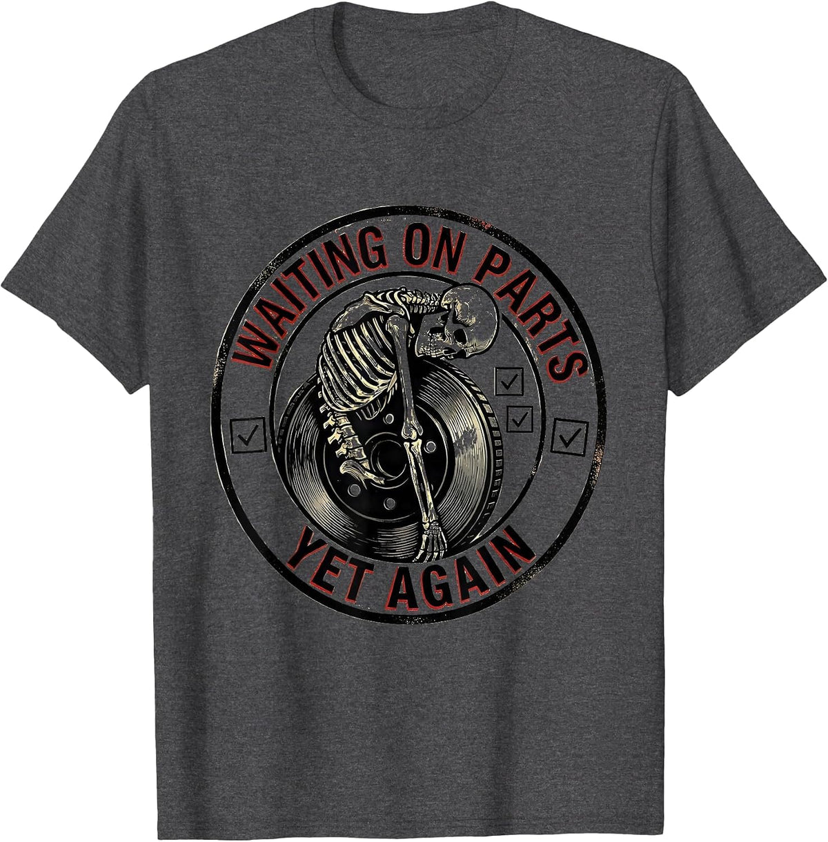 Waiting On Parts Yet Again Funny Mechanic Skeleton Auto T-Shirt - Dark Heather Grey