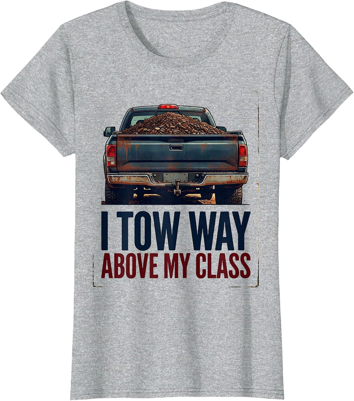 I Tow Way Above My Class Vintage Truck Driver Pickup T-Shirt - Heather Grey