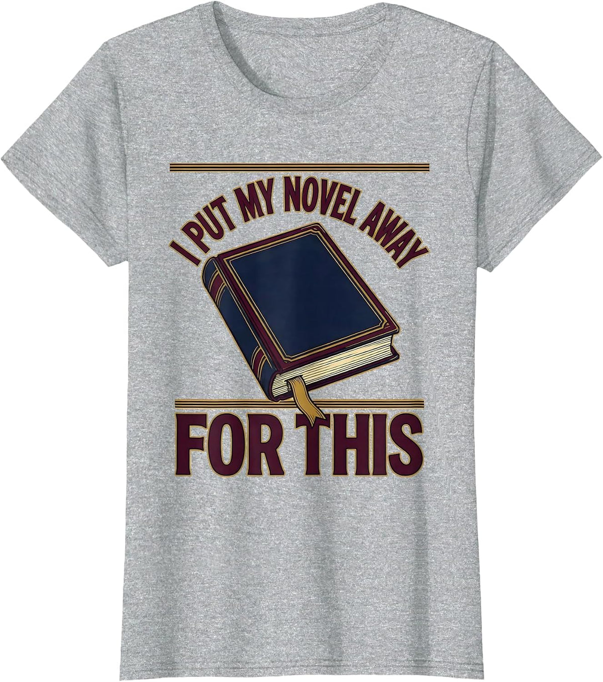 I Put My Novel Away For This Funny Bookworm Reader Humor T-Shirt - Heather Grey