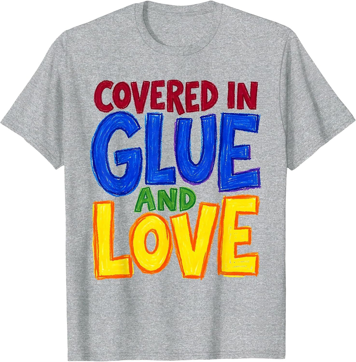 Men's Covered in Glue and Love Preschool Teacher T-Shirt - Heather Grey