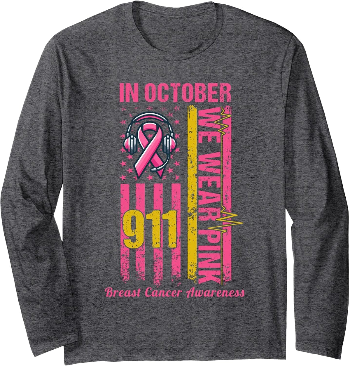 911 Dispatcher Breast Cancer Awareness October We Wear Pink Long Sleeve T-Shirt - Adult Unisex Dark Heather Grey