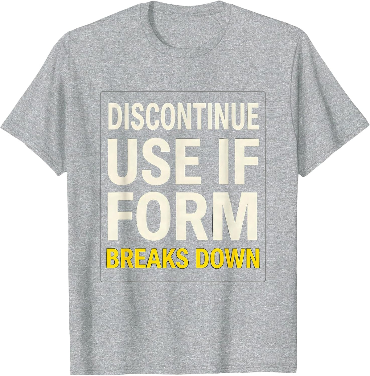 Men's Discontinue Use If Form Breaks Down Funny Gym Workout T-Shirt - Heather Grey
