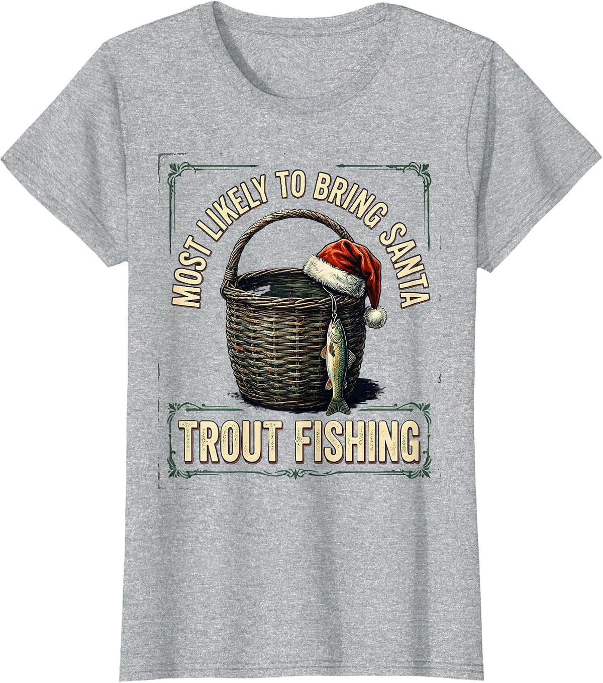 Women's Most Likely To Bring Santa Trout Fishing Funny T-Shirt - Heather Grey