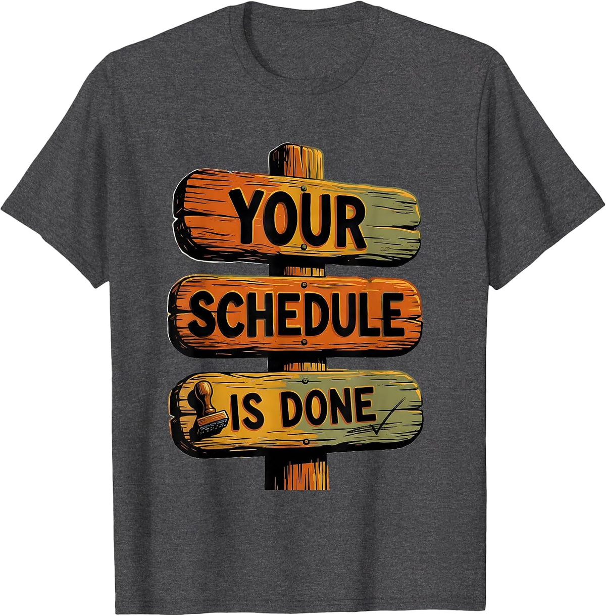 Men's Your Schedule Is Done Funny School Counselor Schedule Humor T-Shirt - Dark Heather Grey