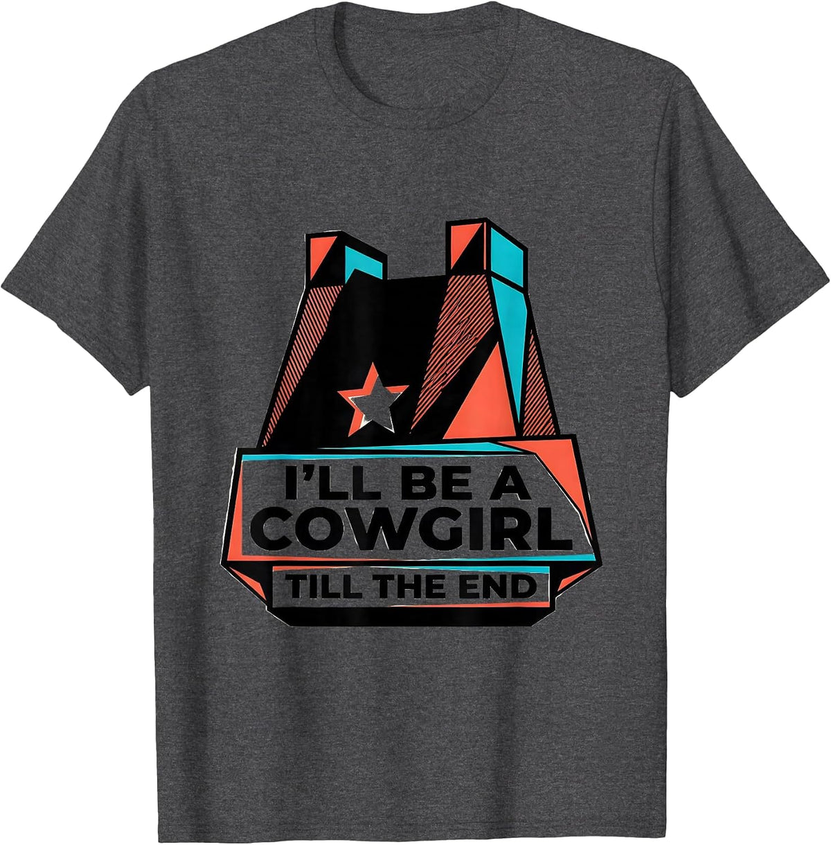 I'll Be A Cowgirl Till The End Geometric Western Rodeo Pride T-Shirt - Dark Heather Grey