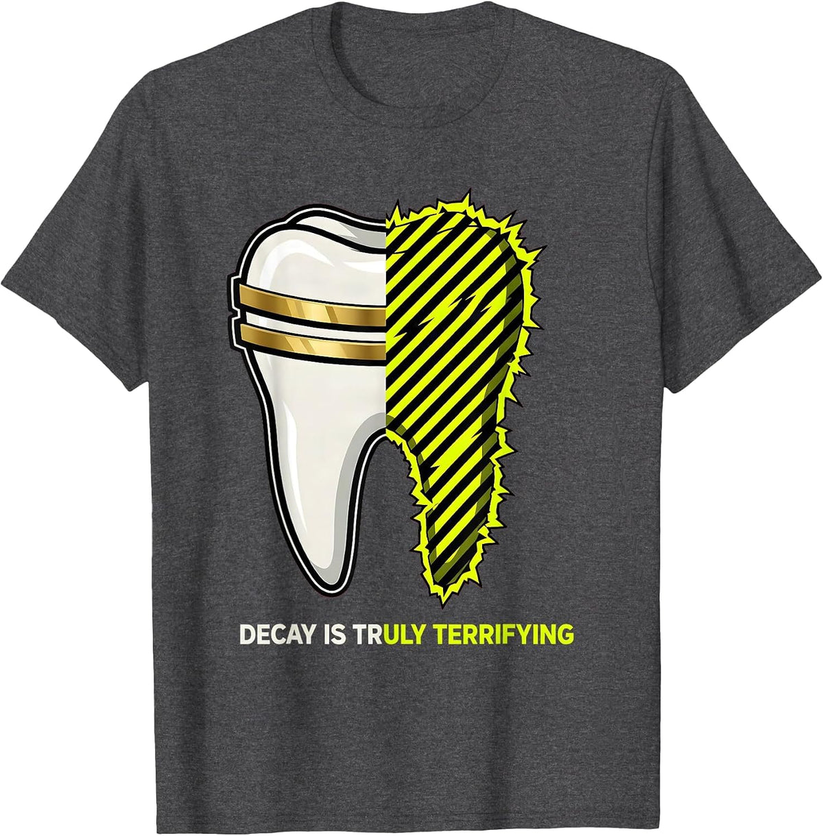 Decay Is Truly Terrifying Dental Halloween Design T-Shirt - Dark Heather Grey