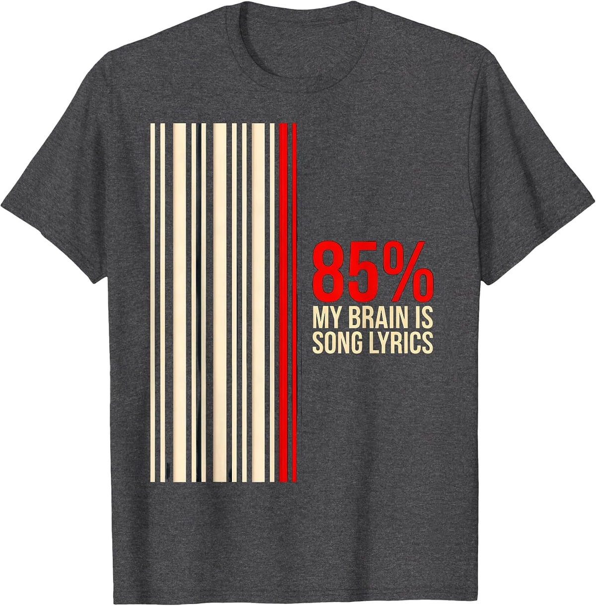 My Brain Is 85% Song Lyrics Funny Music Lover Singer Gift T-Shirt - Dark Heather Grey