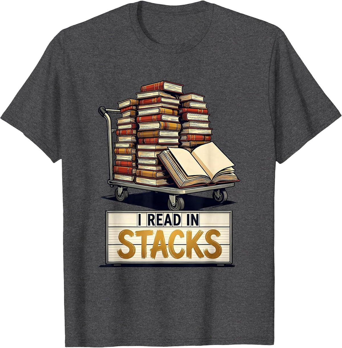 I Read In Stacks Funny Bookworm Reader Librarian Humor T-Shirt - Dark Heather Grey