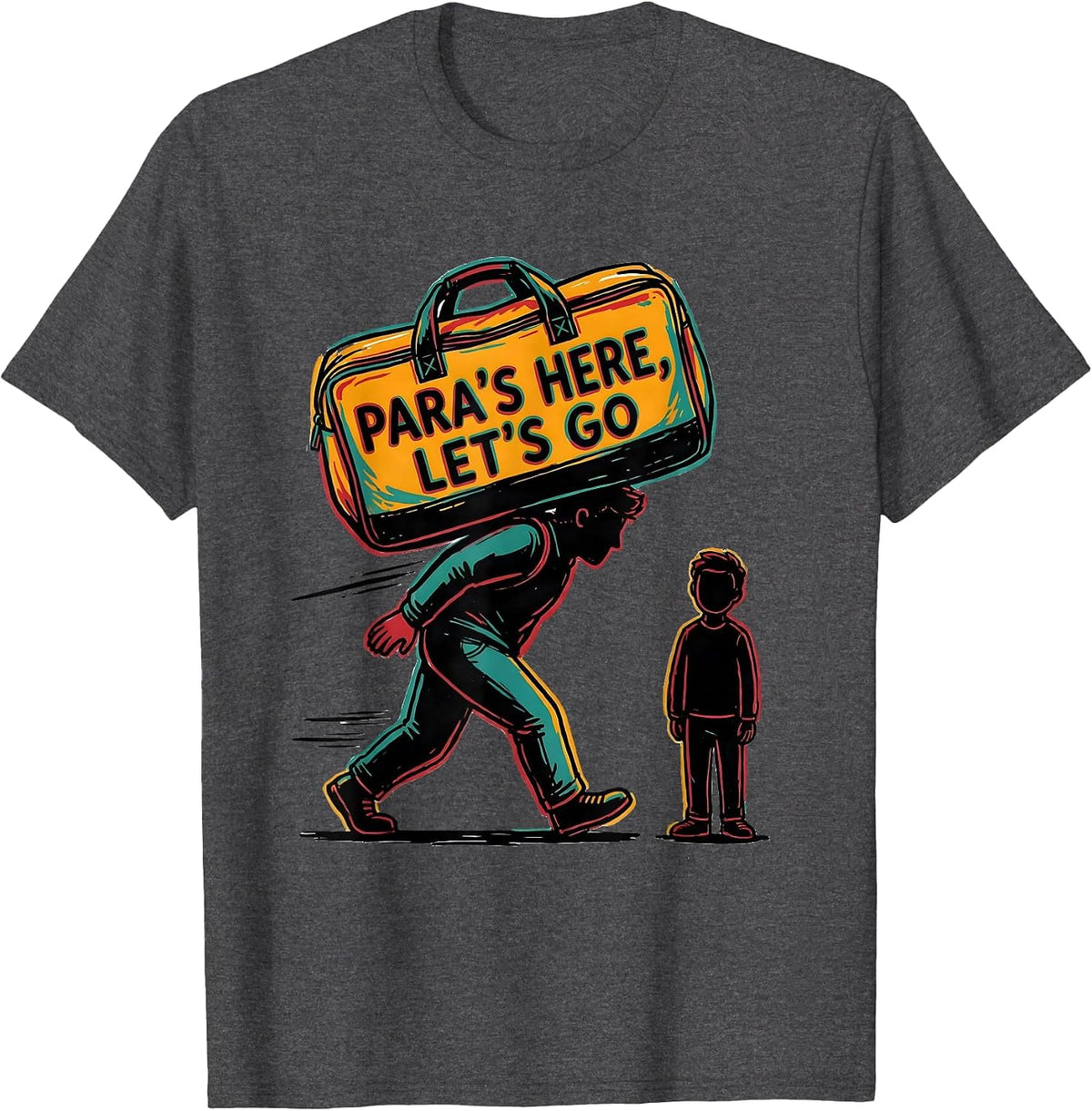 Para's Here Let's Go Funny Paraeducator Support Staff T-Shirt - Dark Heather Grey