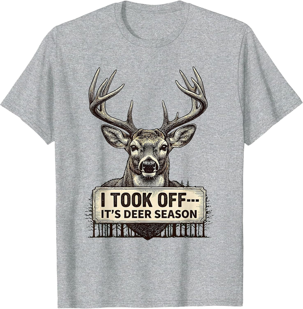 Men's I Took Off—It's Deer Season Funny Hunting Dad Gift T-Shirt - Heather Grey