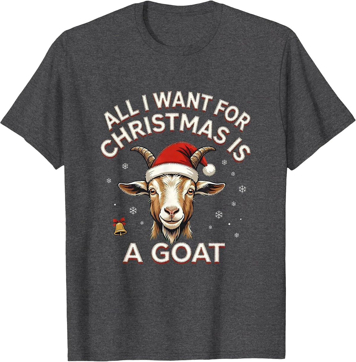 All I Want For Christmas Is A Goat Ugly Sweater Party Gift T-Shirt - Dark Heather Grey