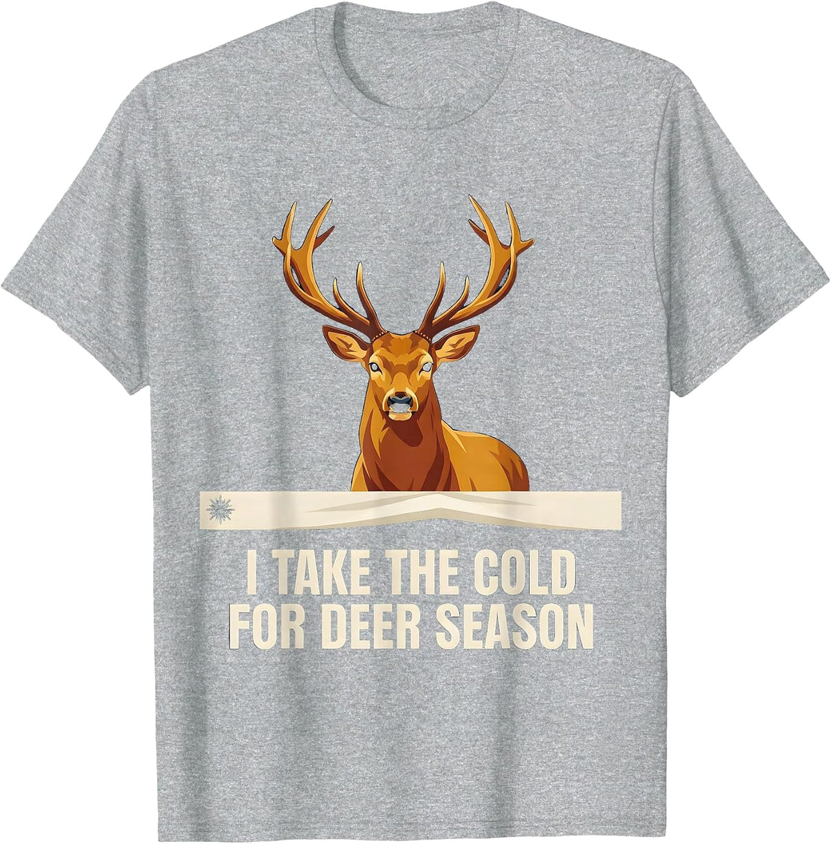 Men's I Take The Cold For Deer Season Funny Hunter Dad Gift T-Shirt - Heather Grey
