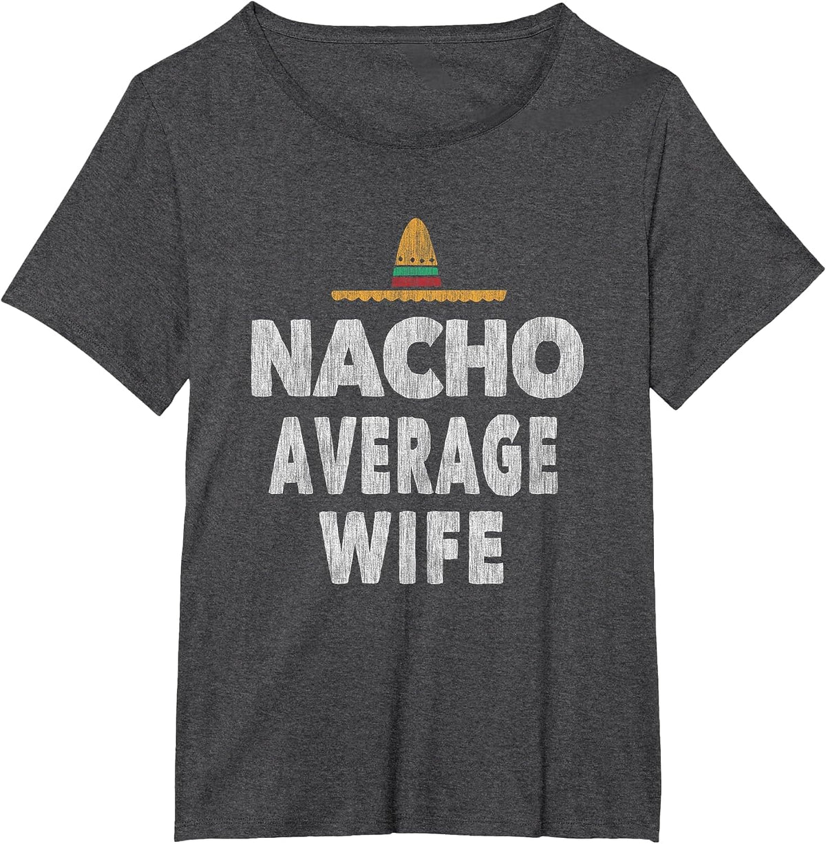 Nacho Average Wife Husband Mexican Hat Couple T-Shirt - Dark Heather Grey