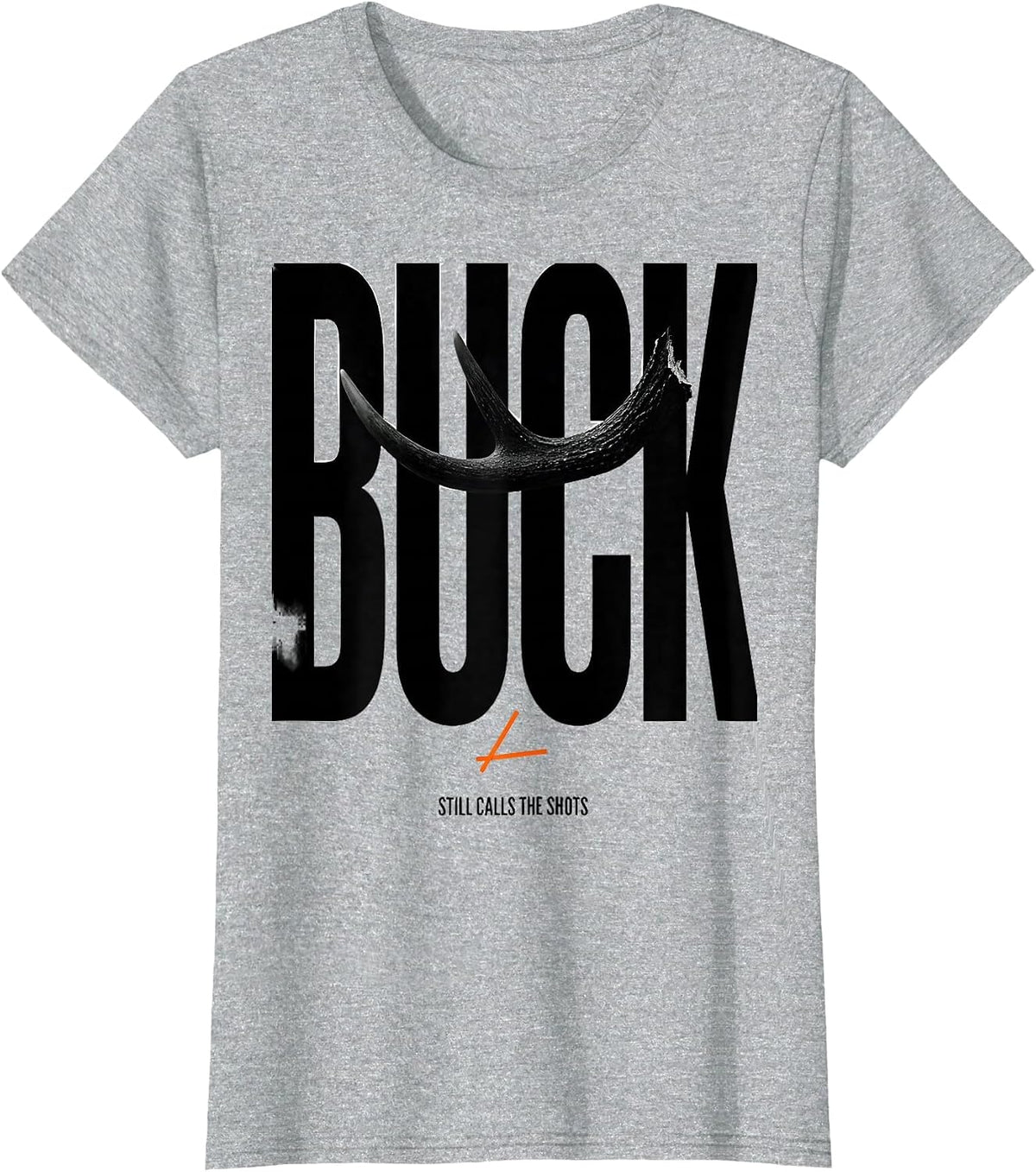 Women's Buck Still Calls The Shots Funny Deer Hunting Dad Humor T-Shirt - Heather Grey