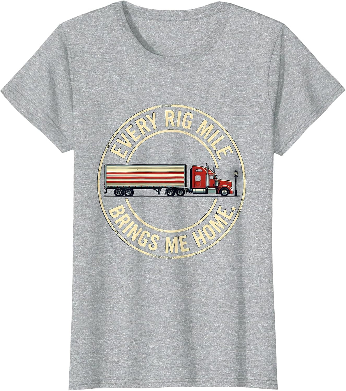 Every Rig Mile Brings Me Home Patriotic Trucker Semi-Truck T-Shirt - Heather Grey