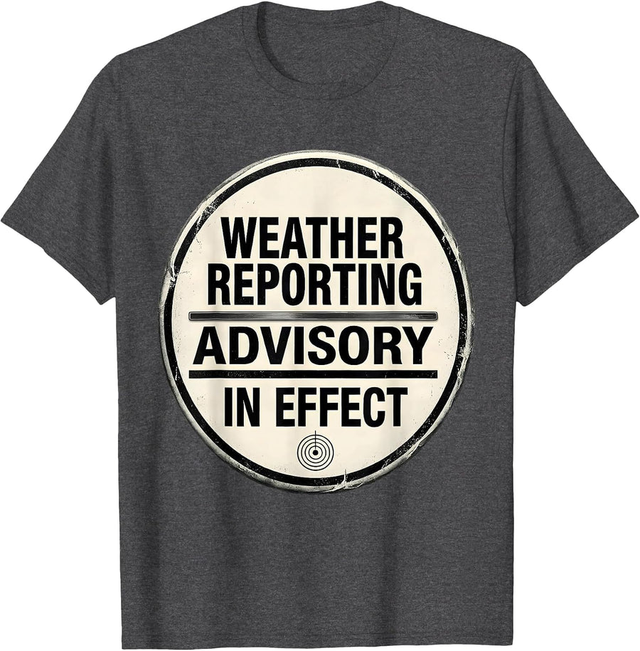 Men's Weather Reporting Advisory In Effect Funny Meteorology Storm T-Shirt - Dark Heather Grey