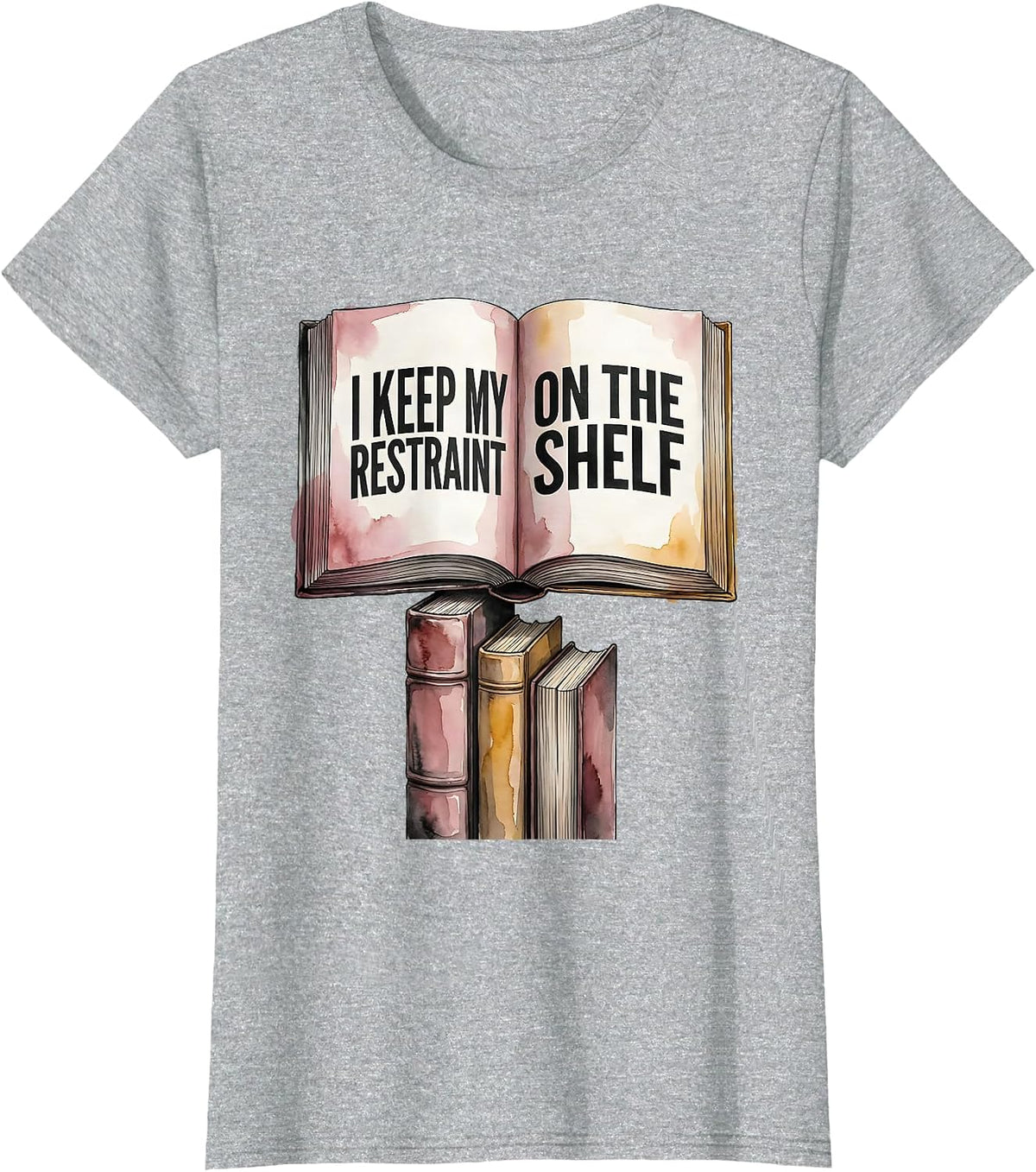 I Keep My Restraint On The Shelf Funny Bookworm Reader Gift T-Shirt - Heather Grey