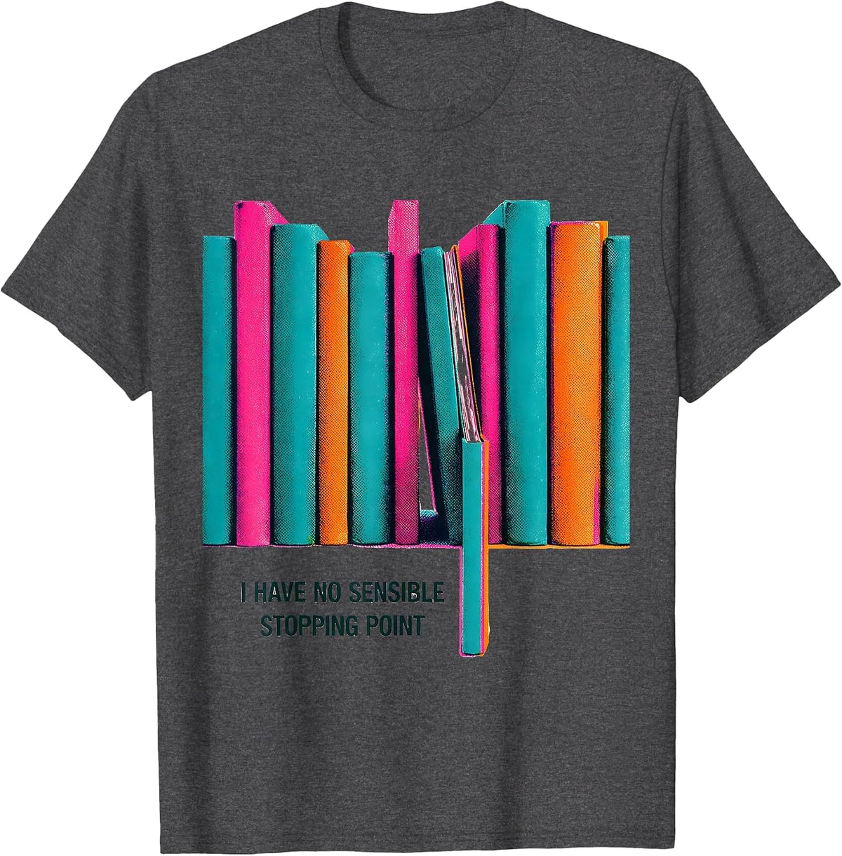 Men's I Have No Sensible Stopping Point Funny Bookworm Reader Gift T-Shirt - Dark Heather Grey