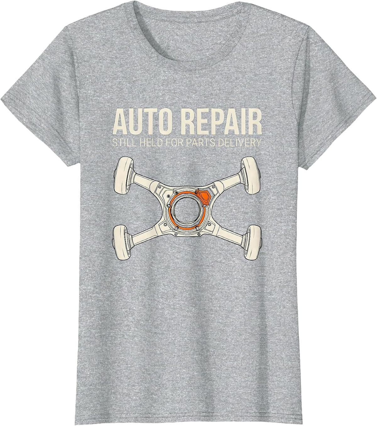 Women's Auto Repair Still Held For Parts Delivery Funny Mechanic T-Shirt - Heather Grey