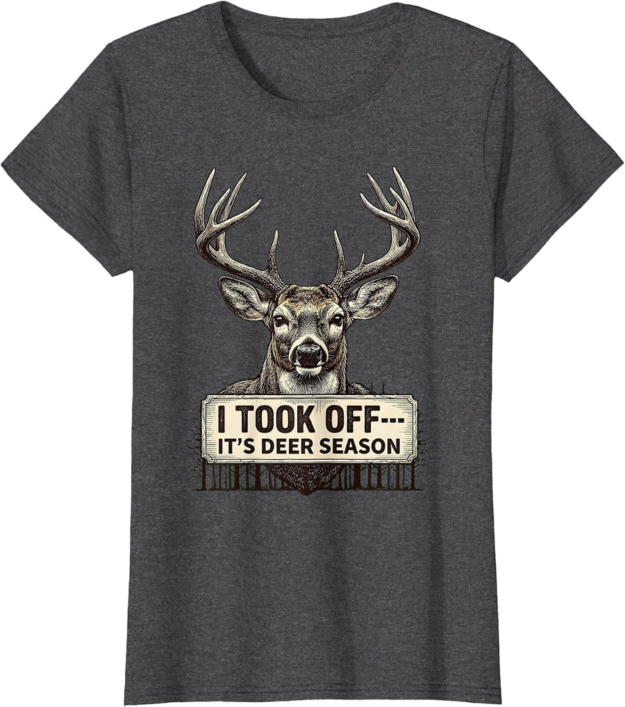 Women's I Took Off—It's Deer Season Funny Hunting Dad Gift T-Shirt - Dark Heather Grey