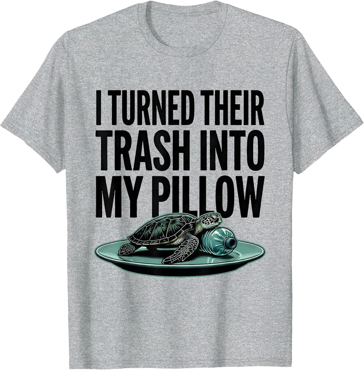 Men's I Turned Their Trash Into My Pillow Funny Sea Turtle Ocean T-Shirt - Heather Grey