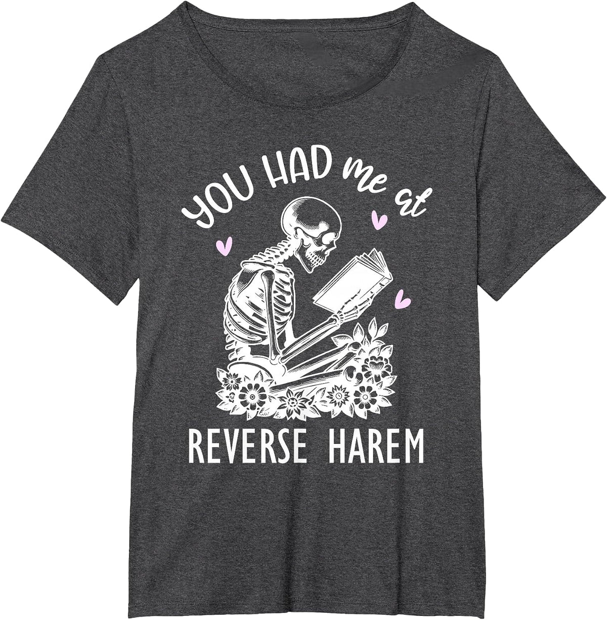 You Had Me At Reverse Harem Smutty Dark Romance Spicy Books T-Shirt - Dark Heather Grey