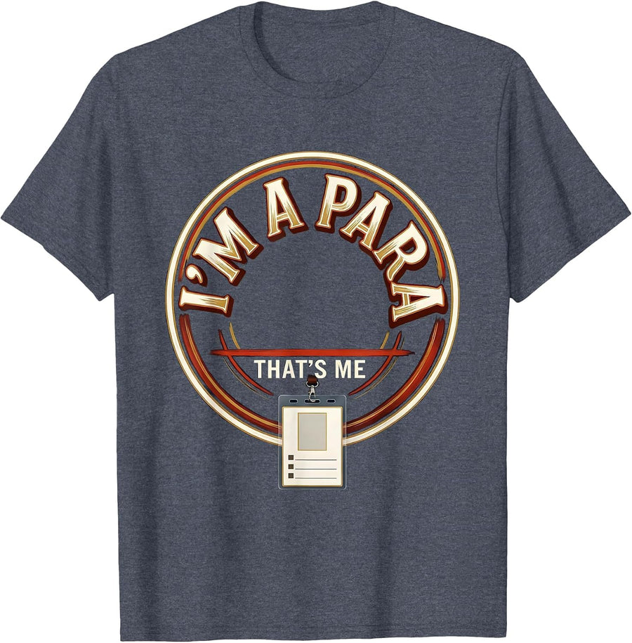 I'm A Para That's Me Funny Paraprofessional Paraeducator T-Shirt - Heather Blue