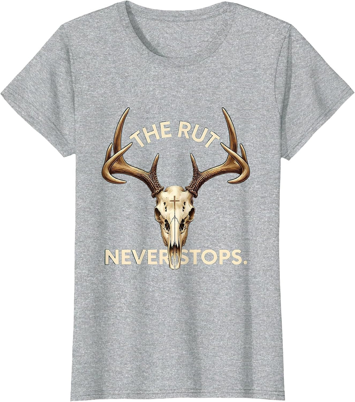 Women's The Rut Never Stops Deer Hunting Design T-Shirt - Heather Grey