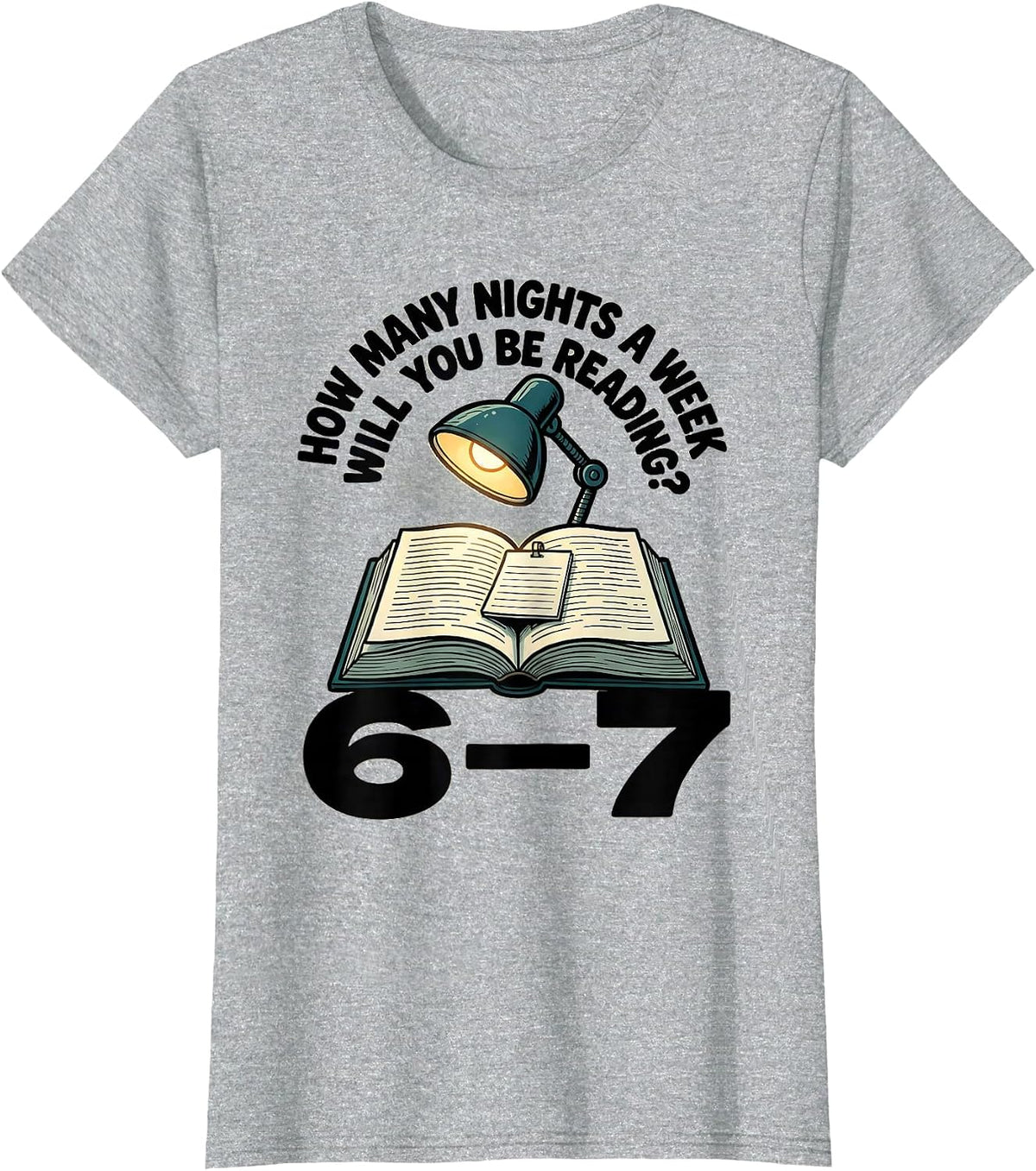 How Many Nights A Week Will You Be Reading? 6–7 Teacher T-Shirt - Heather Grey