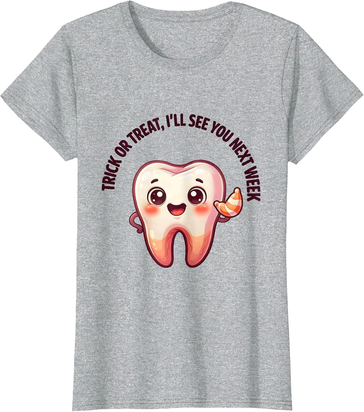 Women's Trick Or Treat, I'll See You Next Week Funny Dental T-Shirt - Heather Grey