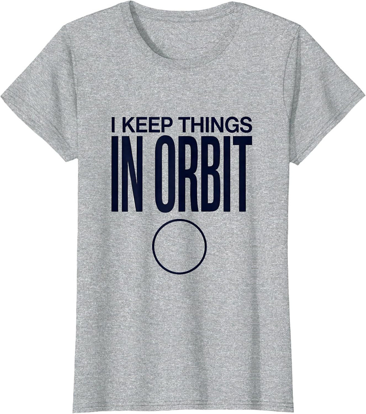 Women's I Keep Things In Orbit Funny Solar System Space Science T-Shirt - Heather Grey