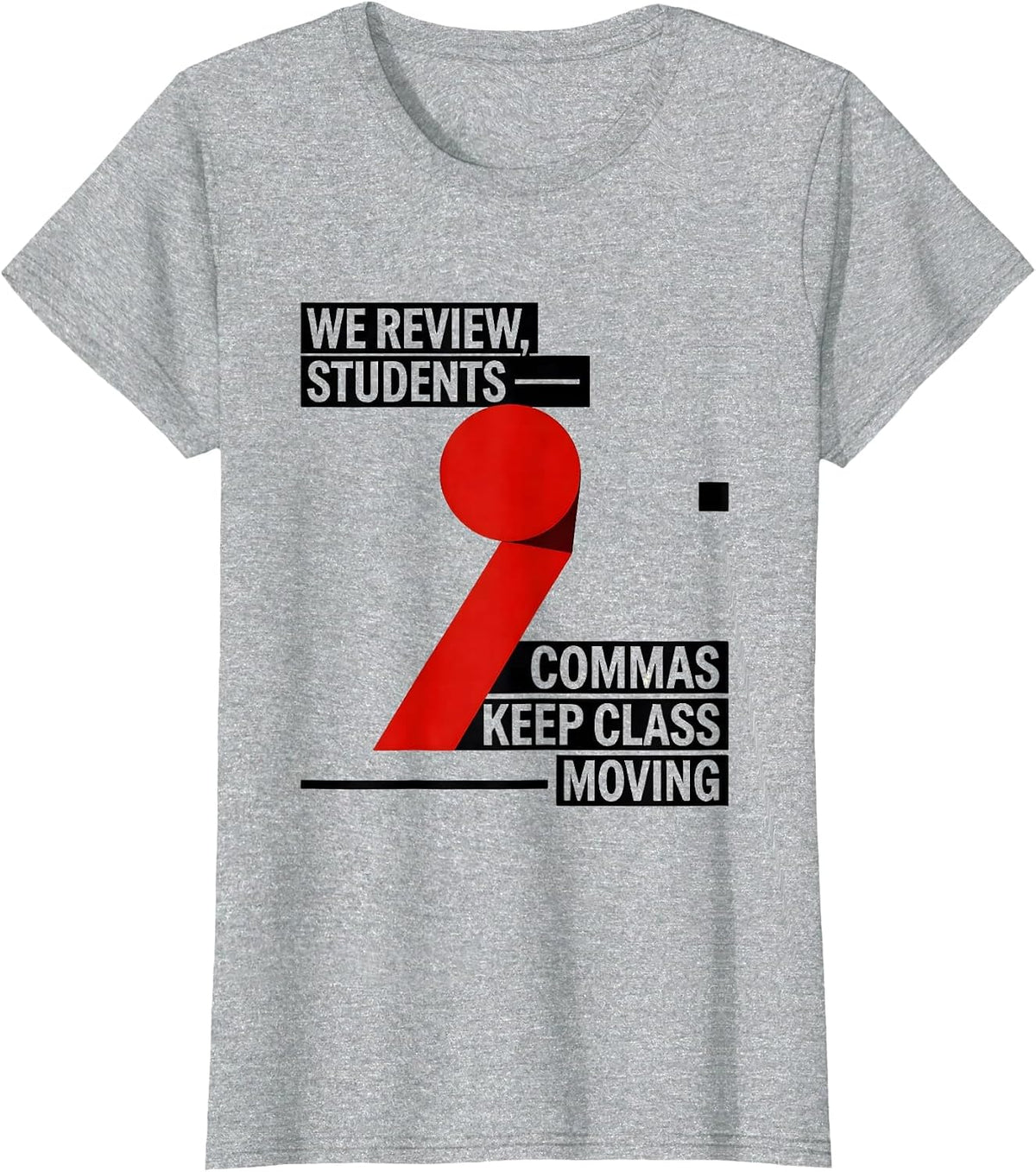 We Review, Students — Commas Keep Class Moving Funny Grammar T-Shirt - Heather Grey