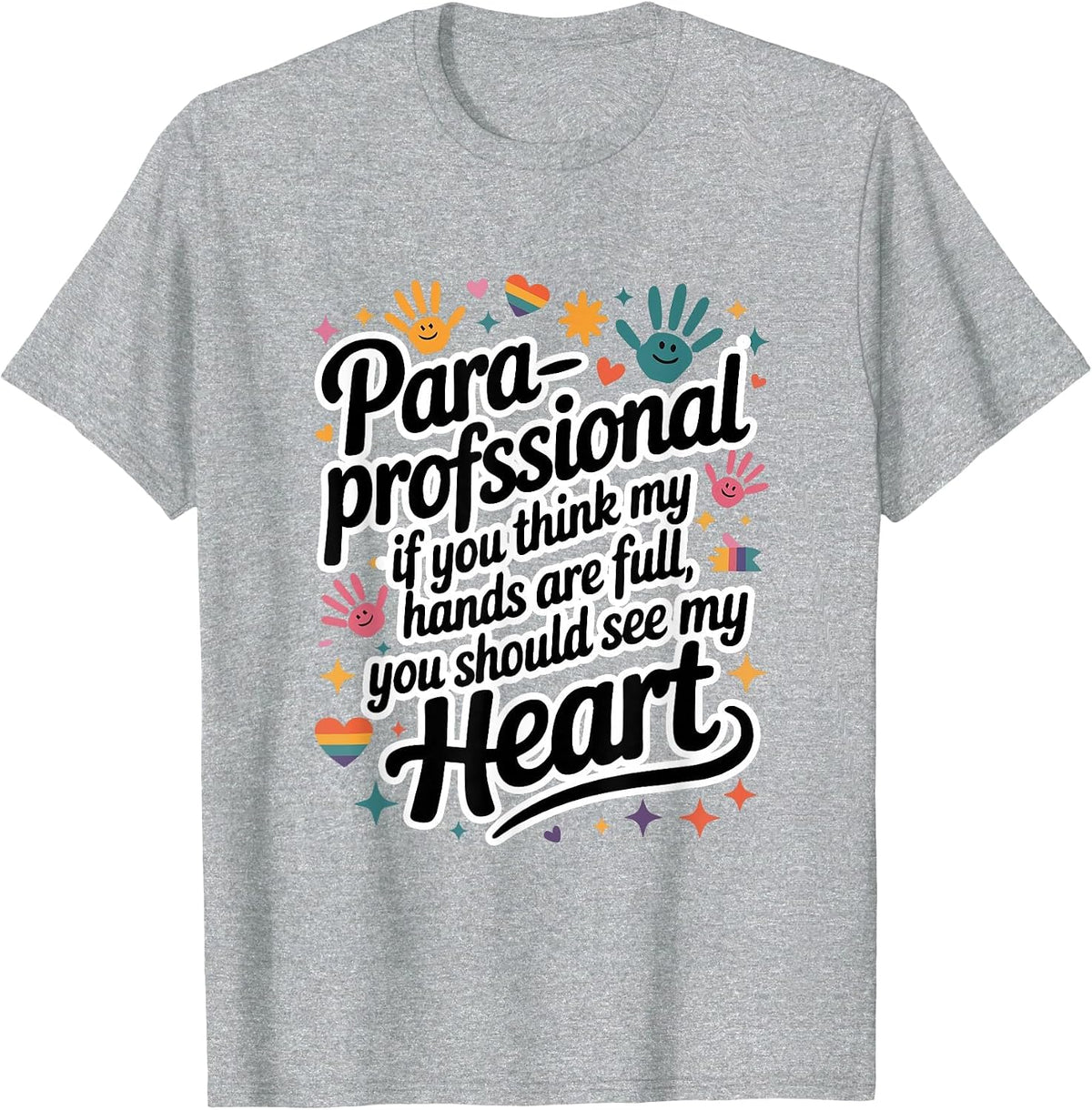 If You Think My Hands are Full Paraprofessional Colorful T-Shirt - Heather Grey