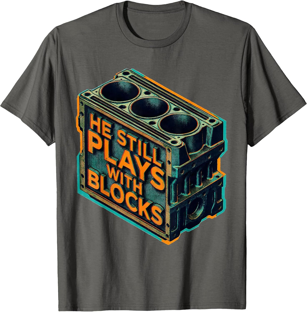 He Still Plays With Blocks Funny Mechanic Garage Auto Engine T-Shirt - Asphalt Grey