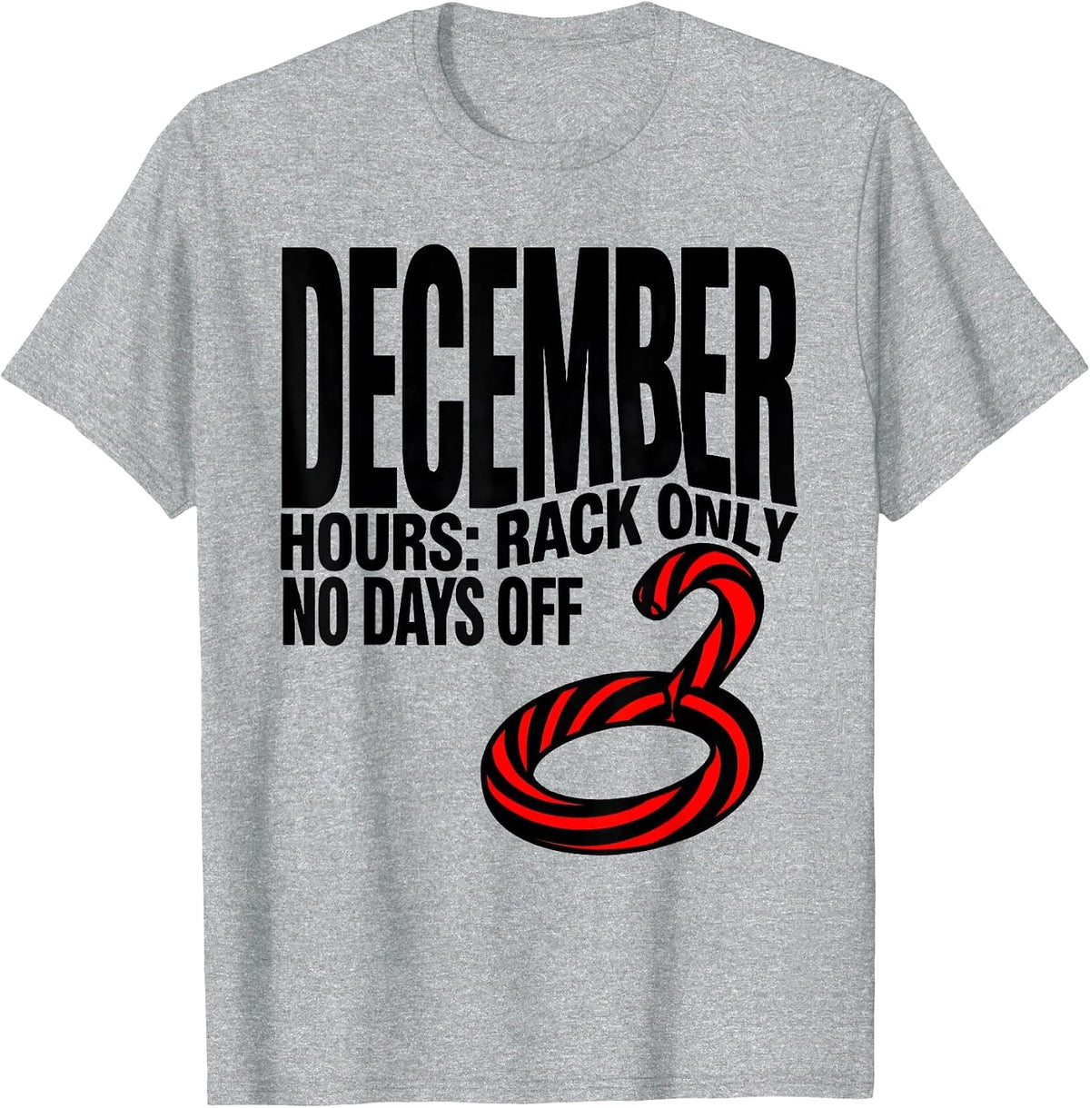 Men's December Hours: Rack Only, No Days Off Funny Gym Christmas T-Shirt - Heather Grey