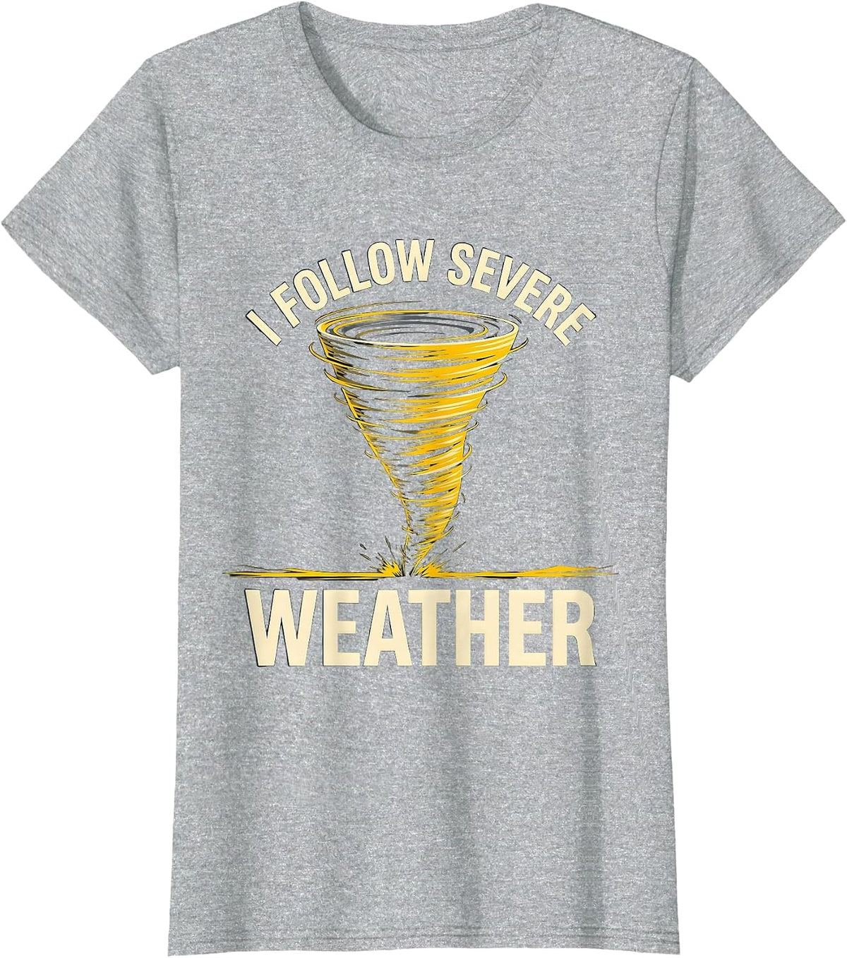 Women's I Follow Severe Weather Funny Tornado Chaser Meteorology T-Shirt - Heather Grey