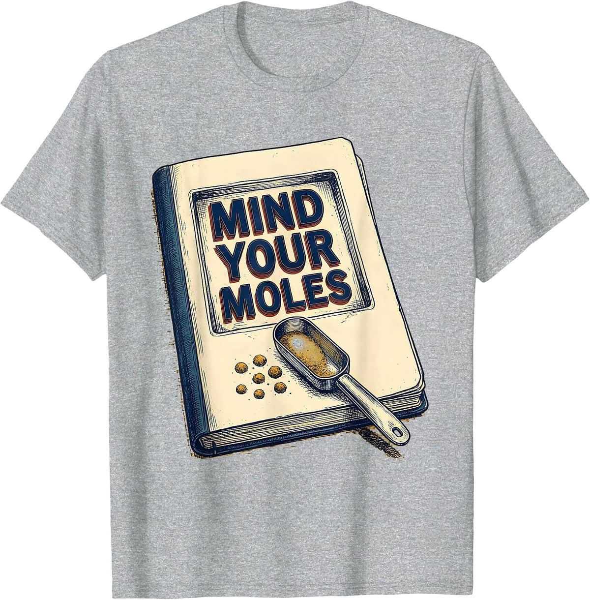 Men's Mind Your Moles Funny Science Chemistry Teacher Gift T-Shirt - Heather Grey
