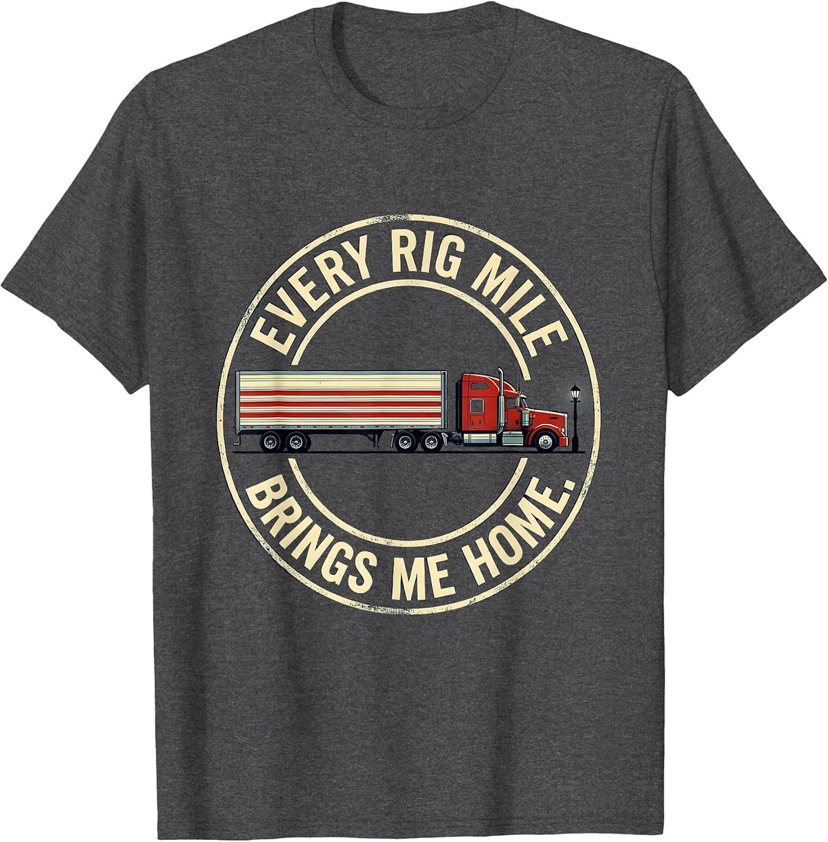 Every Rig Mile Brings Me Home Patriotic Trucker Semi-Truck T-Shirt - Dark Heather Grey