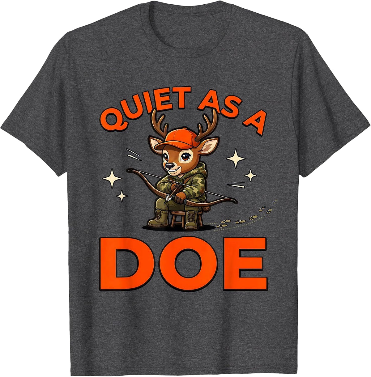QUIET AS A DOE Funny Deer Hunter Hunting Gift T-Shirt - Dark Heather Grey