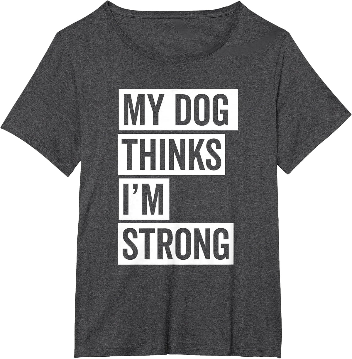 My Dog Thinks I'm Strong Gym T-Shirt - Dark Heather Grey