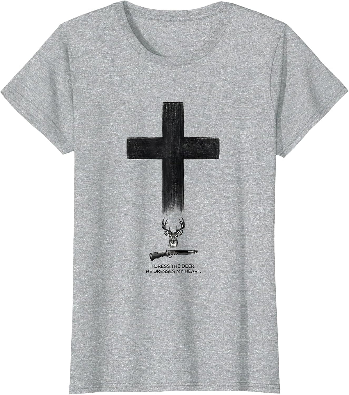 I Dress The Deer He Dresses My Heart Christian Hunting Faith T-Shirt - Heather Grey