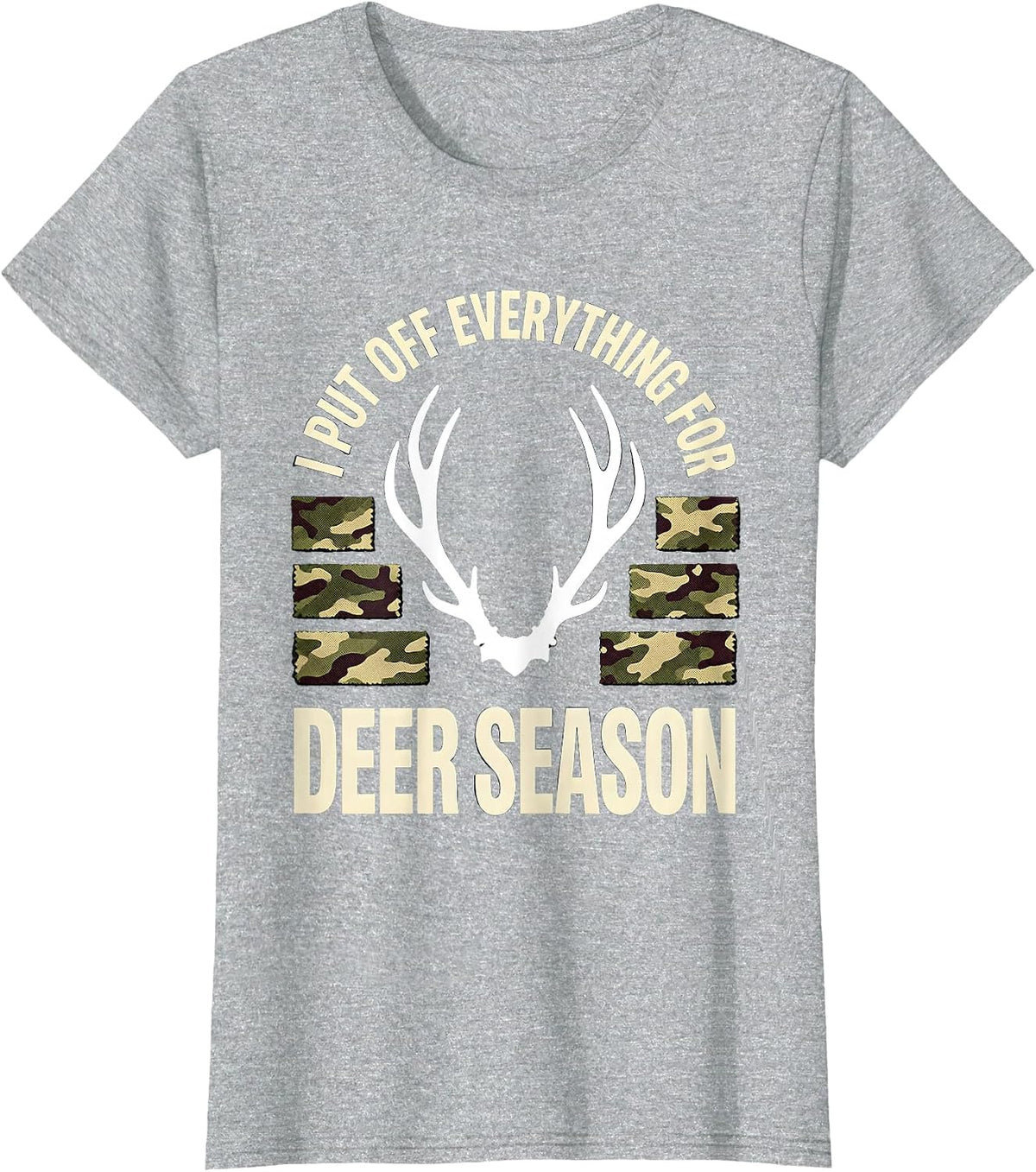 Women's I PUT OFF EVERYTHING FOR DEER SEASON Funny Hunting Dad Deer T-Shirt - Heather Grey