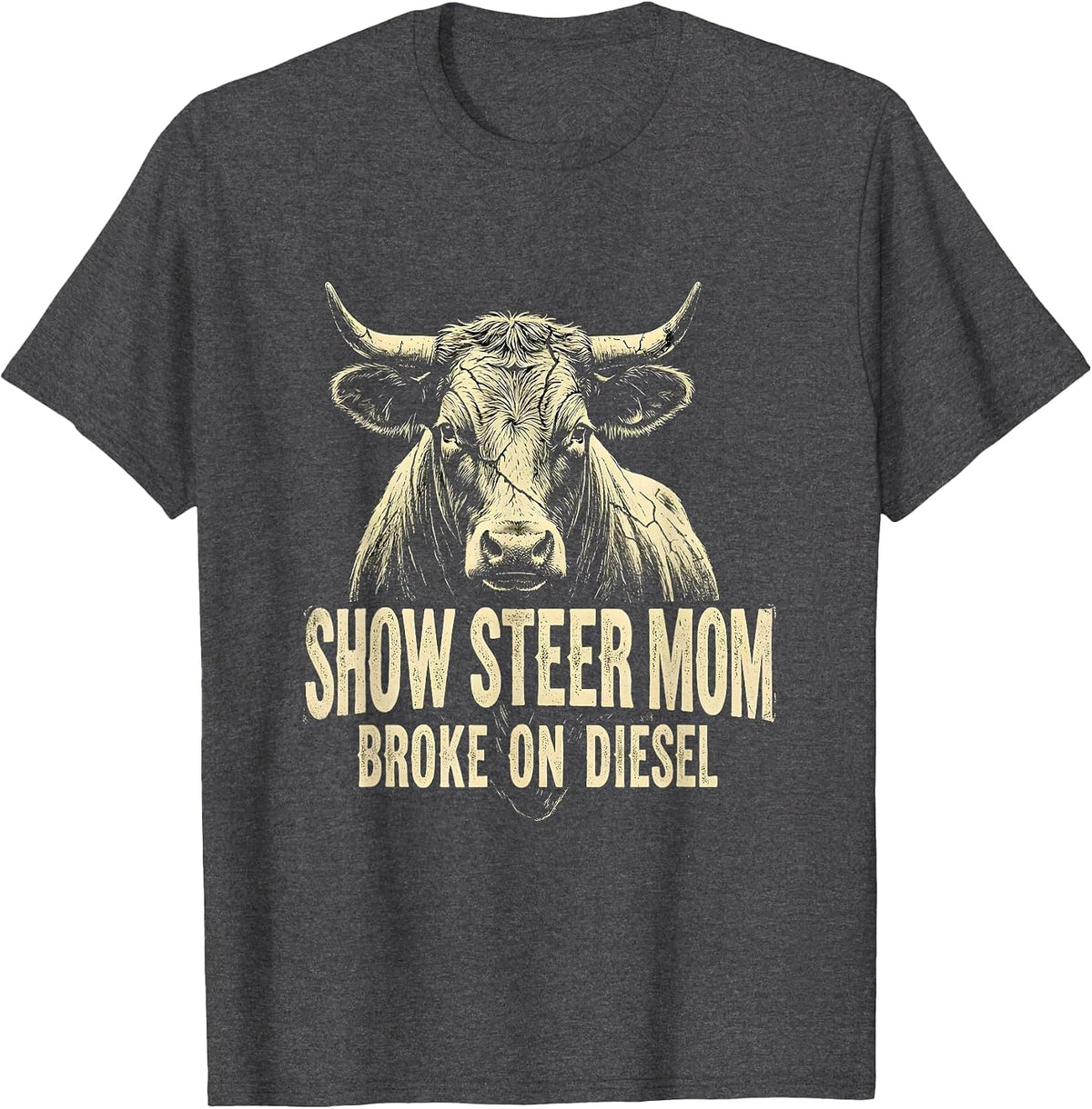 Show Steer Mom Broke On Diesel Boho Western Humor T-Shirt - Dark Heather Grey