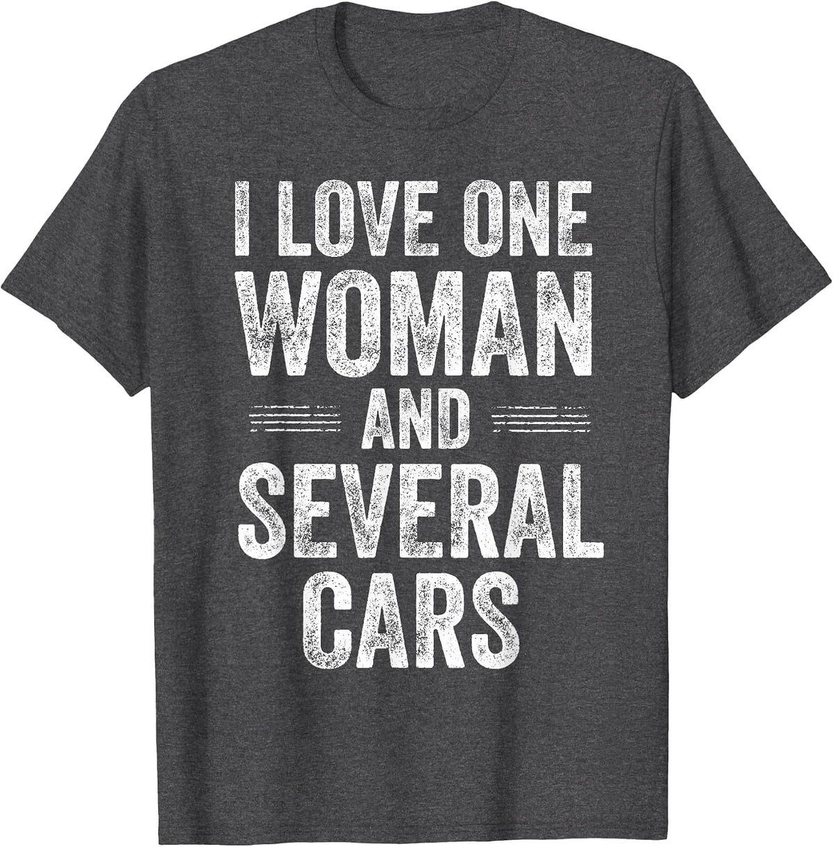 I Love One Woman and Several Cars Funny Car Guy T-Shirt - Dark Heather Grey