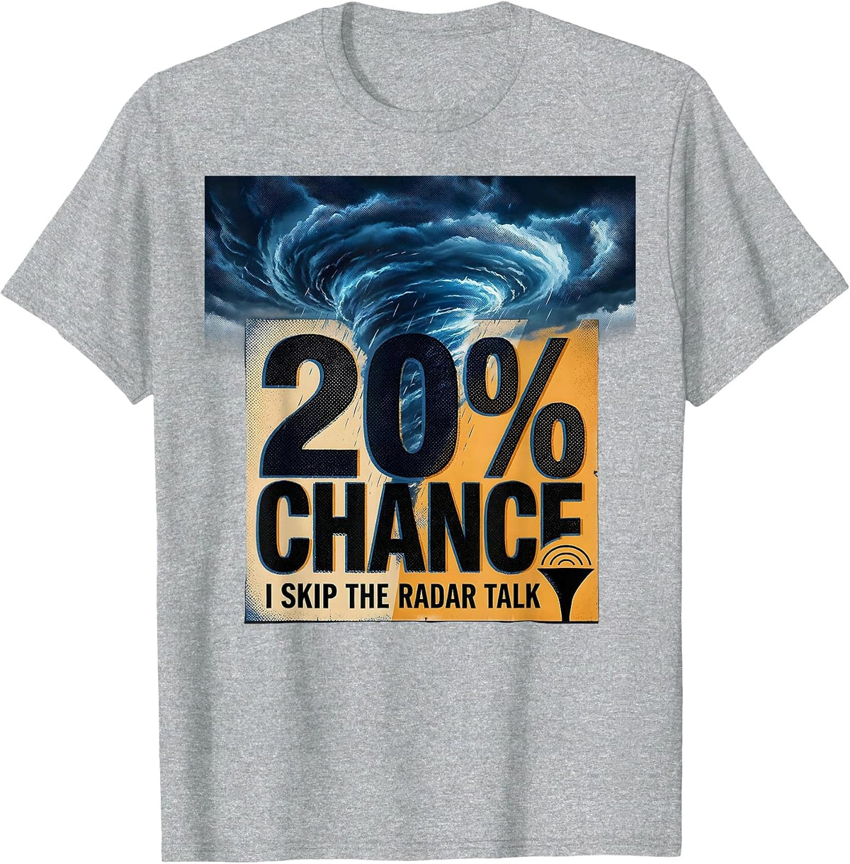 Men's 20% Chance I Skip The Radar Talk Funny Meteorology Storm T-Shirt - Heather Grey