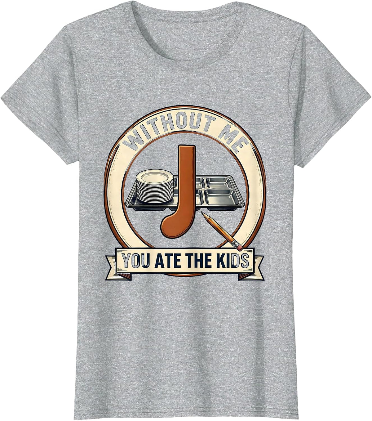 Women's Without Me, You Ate The Kids Funny Grammar Teacher Humor T-Shirt - Heather Grey