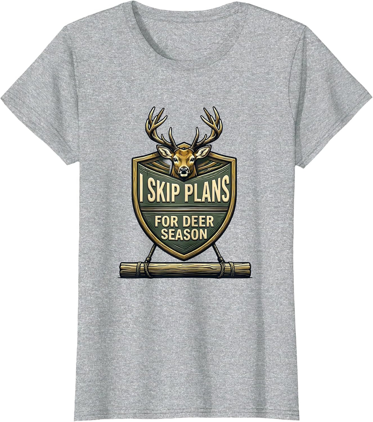 Women's I Skip Plans For Deer Season Funny Hunting Dad Gift T-Shirt - Heather Grey