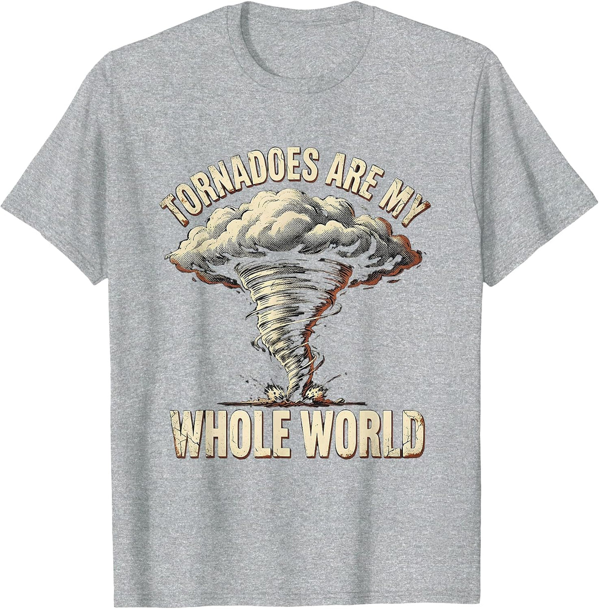 Men's Tornadoes Are My Whole World Distressed Storm Chaser T-Shirt - Heather Grey
